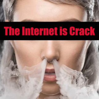 The Internet is Crack