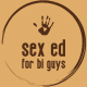 Sex Ed for Bi Guys