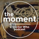 Doctor Who: The Moment