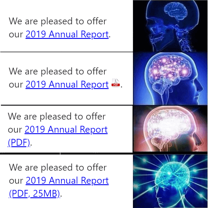 4 part meme showing a fake X-ray of a skull with a small brain alongside an annual report link with no file indicator. A similar image but the brain has dots of light alongside the annual report link with a PDF icon file indicator. Same again but with a glowing brain alongside a link with plain text identifying the file type. Finally, a brain shooting light beams alongside a link with plain text identifying both the file type and file size.