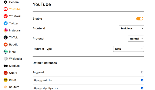 Screenshot of the settings page of the LibRedirect addon:

On the left are the various platforms offered by the add-on for redirection like YouTube, YT Music, Twitter, Instagram, TikTok, Reddit, Imgur, etc. 

The settings menu of YouTube is open:
Seen are the enable button, drop-down to choose from Invidious and Piped.
Protocol: Normal and Tor
Redirect type: Embedded content and links.

Default Instances
- https://yewtu.be
- https://vid.puffyan.us

All instances have a check box to select/deselect.
