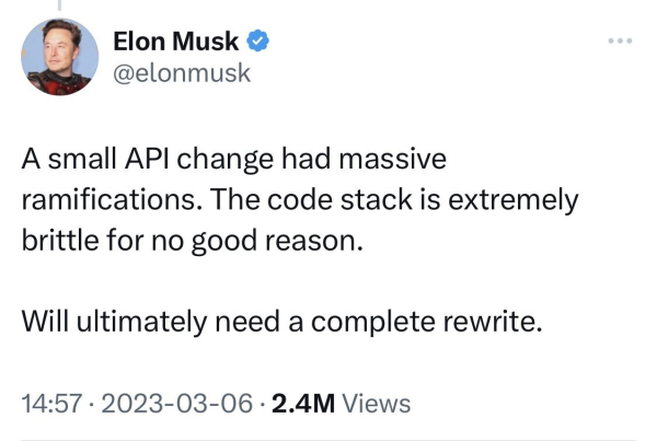 Elon Musk tweets, “A small API change had massive ramifications. The code stack is extremely brittle for no good reason. 

Will ultimately need a complete rewrite.”
