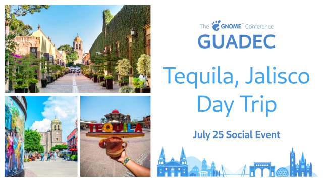 GUADEC: Tequila, Jalisco Day Trip, July 25 social event