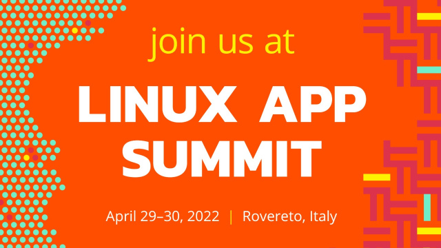 Join us at Linux App Summit. April 29-30, 2022, Rovereto, Italy.