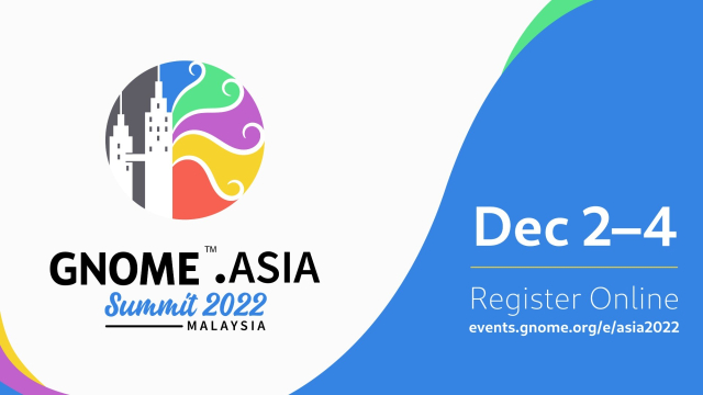 GNOME Asia Summit 2022, Mayalsia. Dec 2-4. Register online.