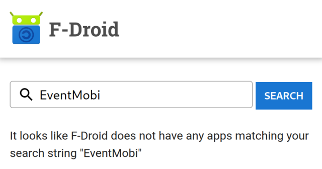 F-Droid app store search results for "EventMobi" which returns no results and the message:  It looks like F-Droid does not have any apps matching your search string "EventMobi".