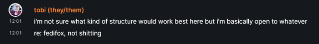 screenshot from GoToSocial super serious business meeting. "I'm not sure what kind of structure would work best here, but I'm basically open to hatever. 
re: fedifox, not shitting.