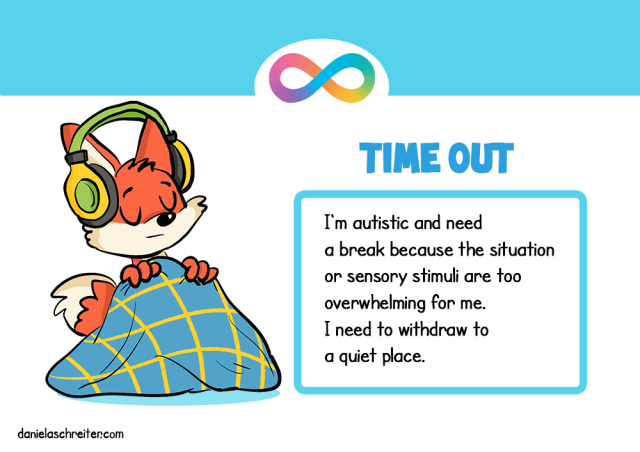 A comic fox is wearing headphones and is snuggled up in a blanket. The text says: Time Out: I‘m autistic and need a break because the situation or sensory stimuli are too overwhelming for me. I need to withdraw to a quiet place. 