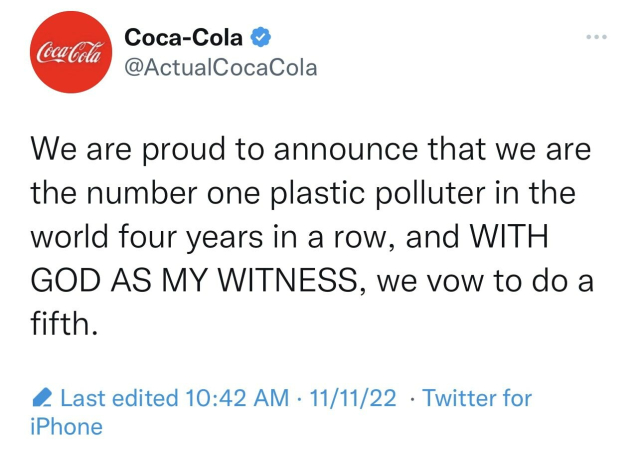 A "verified" Coca-Cola twitter account tweeting: "We are proud to announce that we are the number one plastic polluter in the world four years in a row, and WITH GOD AS MY WITNESS, we vow to do a fith".