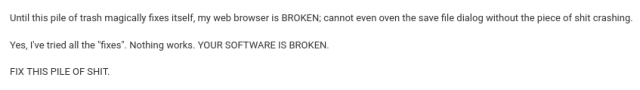 A GitLab comment saying: "until this pile of trash magically fixes itself, my web browser is BROKEN; cannot even oven the save file dialog without the piece of shit crashing. Yes, I've tried all the "fixes". Nothing works. YOUR SOFTWARE IS BROKEN. FIX THIS PILE OF SHIT."
