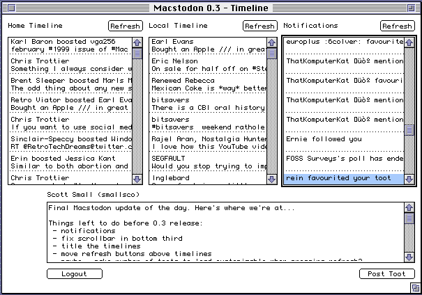 A screenshot of the Macstodon 0.3 timeline view. The upper 2/3rds of the window lists, from left to right: the home timeline, the local timeline, and notifications. Above each timeline is a Refresh button.

The lower 1/3rd of the window contains a textbox that displays the contents of the selected item from the timeline.