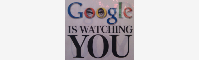Image with text: Google (in Google colours and eyes behind the os) is watching you.