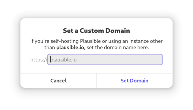 Screenshot of the custom domain dialog for Tally.

Set a Custom Domain
If you’re self-hosting Plausible or using an instance other than plausible.io, set the domain here.

Text entry with plausible.io pre-filled, and a Cancel and Set Domain button.