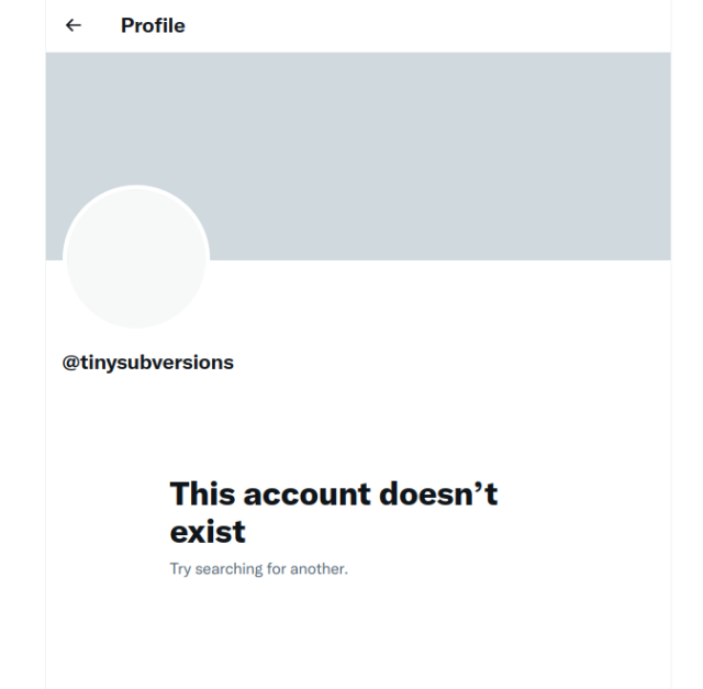 Screenshot of a blank twitter profile for @tinysubversions with the notice "This account doesn't exist"
