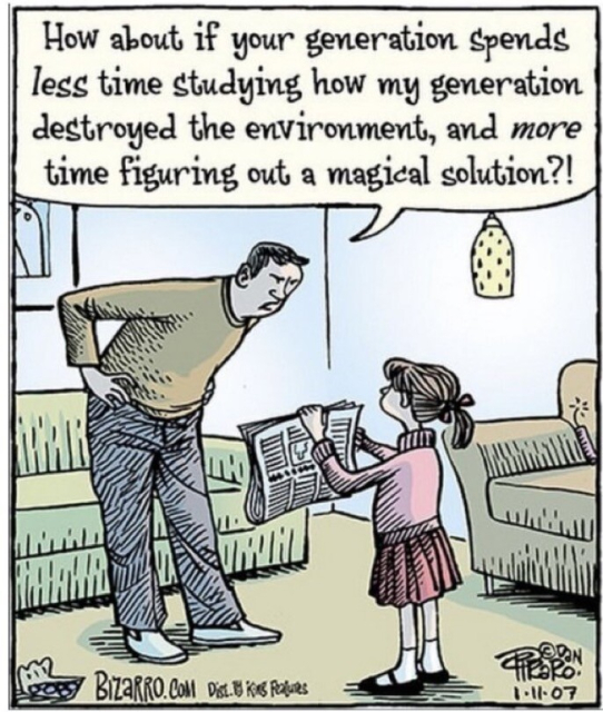 Cartoon by Bizarro.com from 1/11/07. Man says to young girl: “How about if your generation spends less time studying how my generation destroyed the environment, and more time figuring out a magical solution?!”