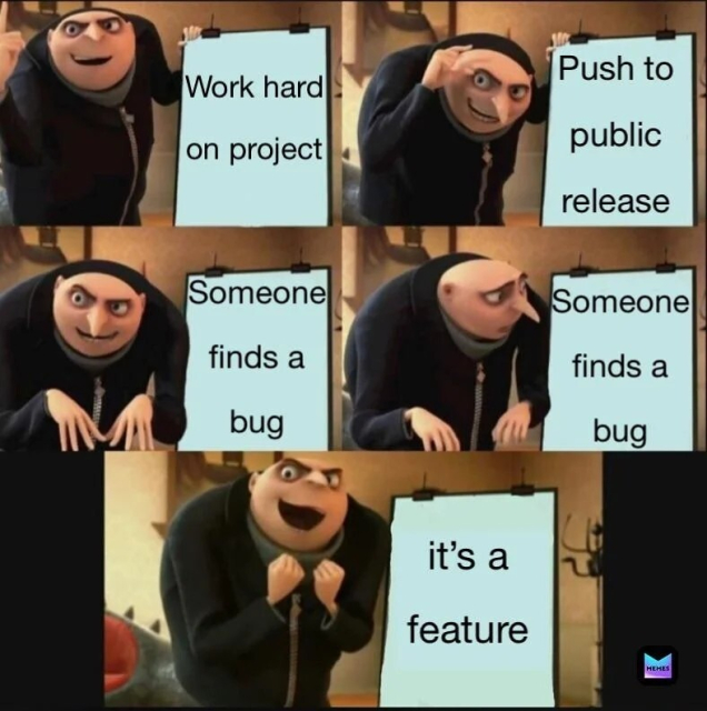 Meme of "it's not a bug but a feature" in the format of Gru from minions or whatever