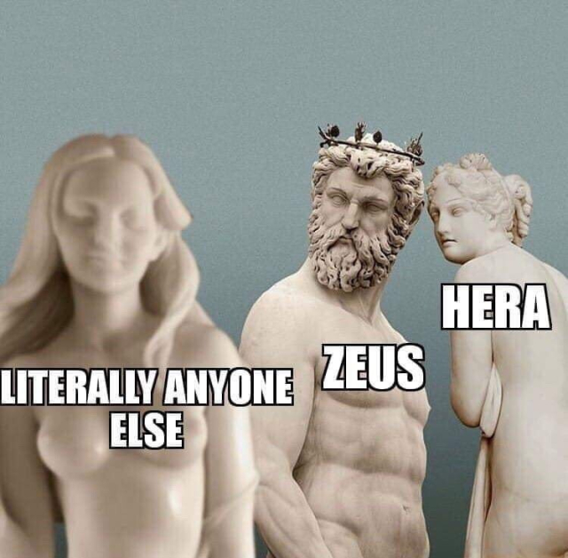 Version of boyfriend checking out another woman meme: but with statue of zeus as boyfriend, and two other statues as hera (girlfriend) and "literally anyone else"