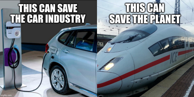 Meme with two pictures. Left picture shows an electric car and is captioned "this can save the car industry". Right picture shows a train and is captioned "this can save the planet".