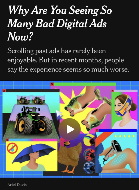 Why Are You Seeing So Many Bad Digital Ads Now?

Scrolling past ads has rarely been enjoyable. But in recent months, people say the experience seems so much worse.