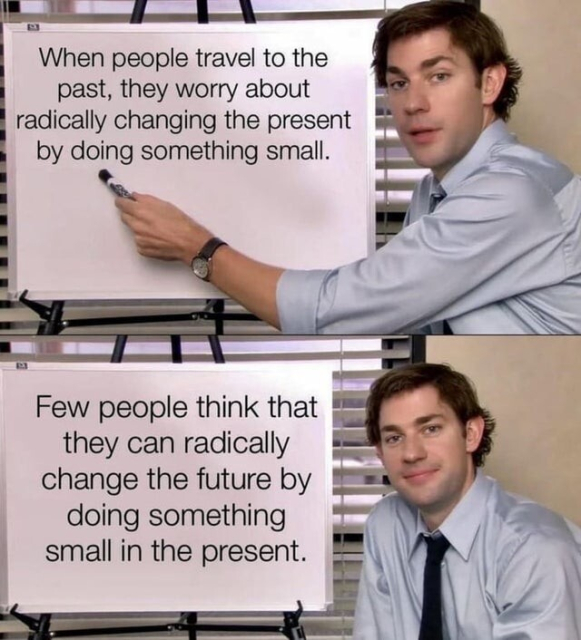 A "whiteboard guy" meme, featuring two frames with a young-ish guy looking at the camera and gesturing at a small whiteboard or smiling. In the first, the whiteboard says "When people travel to the past, they worry about radically changing the present by doing something small"; in the second, "Few people think that they can radically change the future by doing something small in the present."