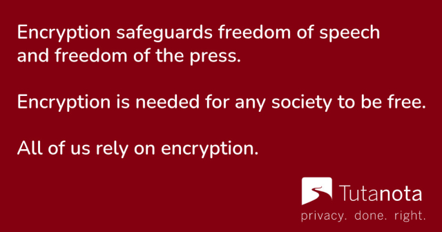 White text on red background:

Encryption safeguards freedom of speech
and freedom of the press.

Encryption is needed for any society to be free.

All of us rely on encryption.