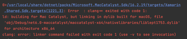 0>/usr/local/share/dotnet/packs/Microsoft.MacCatalyst.Sdk/16.2.19/targets/Xamarin.Shared.Sdk.targets(1221,3): Error  : clang++ exited with code 1:
ld: building for Mac Catalyst, but linking in dylib built for macOS, file 'obj/Debug/net6.0-maccatalyst/maccatalyst-x64/nativelibraries/liblept1753.dylib' for architecture x86_64
clang: error: linker command failed with exit code 1 (use -v to see invocation)