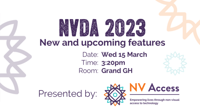 Might be a preview of the title slide for the 2023 CSUN NV Access presentation.  Text:
NVDA 2023
New and upcoming features
Date: Wed 15 March
Time: 3:20pm
Room: Grand GH
Presented by NV Access
(With NV Access logo and several sunburst design elements around the edge).