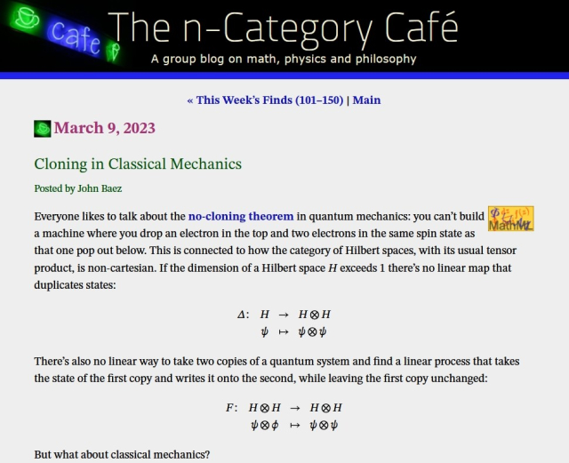 https://golem.ph.utexas.edu/category/2023/03/cloning_in_classical_mechanics.html

Cloning in Classical Mechanics
Posted by John Baez

Everyone likes to talk about the no-cloning theorem in quantum mechanics: you can’t build a machine where you drop an electron in the top and two electrons in the same spin state as that one pop out below. This is connected to how the category of Hilbert spaces, with its usual tensor product, is non-cartesian. If the dimension of a Hilbert space H exceeds 1 there’s no linear map that duplicates states:

Δ: H → H⊗H 
ψ ↦ ψ⊗ψ

There’s also no linear way to take two copies of a quantum system and find a linear process that takes the state of the first copy and writes it onto the second, while leaving the first copy unchanged:

F: H⊗H → H⊗H 
ψ⊗ϕ ↦ ψ⊗ψ

But what about classical mechanics?