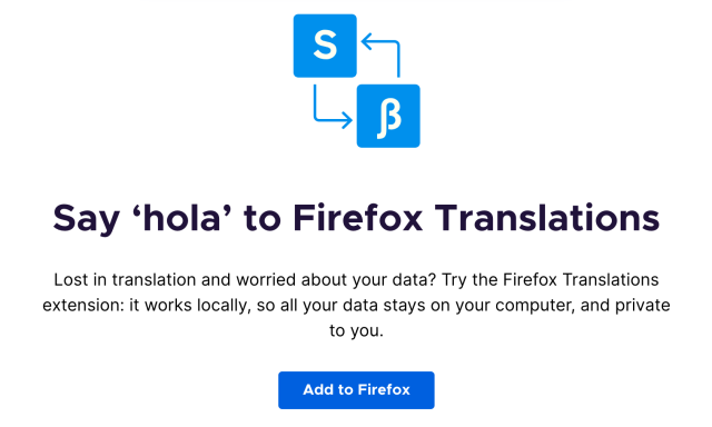 A screenshot of Firefox after an update. It says "Say 'hola' to Firefox Translations", then "Lost in translation and worried about your data? Try the Firefox Translations extensions: it works locally, so all your data stays on your computer, and private to you."

Finally a button suggests to "Add to Firefox"