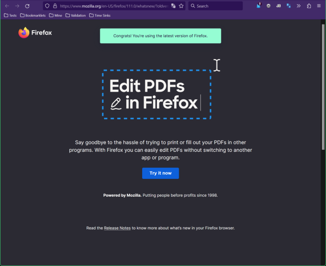 The Firefox 111 splash screen with a big box that reads “Edit PDFs in Firefox” followed by the text “Say goodbye to the hassle of trying to print or fill out your PDFs in other programs. With Firefox you can easily edit PDFs without switching to another app or program. Try it now.”