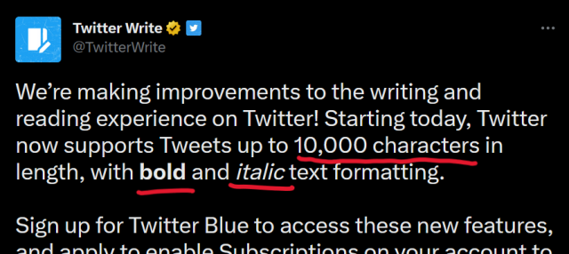 Tweet from @TwitterWrite with “10,000 characters”, “bold”, and “italic” underlined in red: “We’re making improvements to the writing and reading experience on Twitter! Starting today, Twitter now supports Tweets up to 10,000 characters in length, with bold and italic text formatting. Sign up for Twitter Blue to access these new features…”