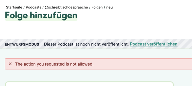 Screenshot of my Castopod instance, which shows an error message: "The action you required is not allowed."