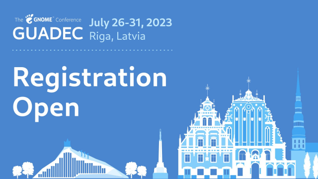 GUADEC July 26-31, 2023 Riga, Latvia: Registration Open
