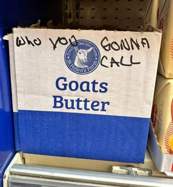 A cardboard box labeled Goats Butter. 
Someone has hand-written above: Who you gonna call?