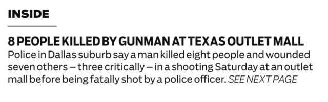 In small type at the bottom of the powerful editorial is a news bulletin: "8 people killed by gunman at Texas outlet mall." 