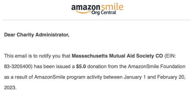 Email from Amazon saying they are winding up their Smile program and saying that my p organization has been issued a $5.0 donation (not a typo from me, a typo from them)