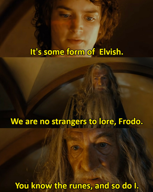 "It's some form of Elvish."

"We are no strangers to lore, Frodo. You know the runes, and so do I."