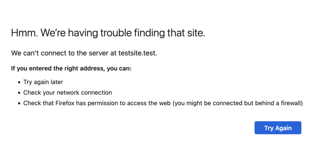 Error page for the not-found page on Firefox. Text reads "Hmm. We’re having trouble finding that site.

We can’t connect to the server at testsite.test.

If you entered the right address, you can:

    - Try again later
    - Check your network connection
   -  Check that Firefox has permission to access the web (you might be connected but behind a firewall)"

With a button that says "Try again"