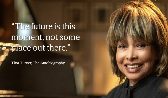 Quote by Tina Turner that says "The future is this moment, not some place out there."