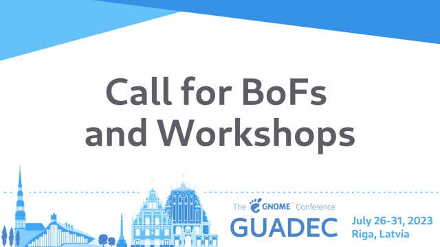Call for BoFs and Workshops: GUADEC 2023