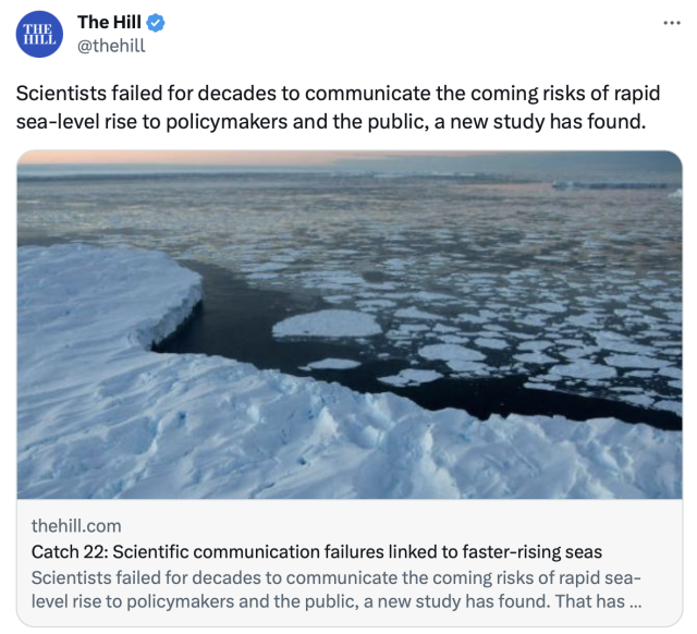 The Hill: Scientists failed for decades to communicate the coming risks of rapid sea-level rise to policymakers and the public, a new study has found. 