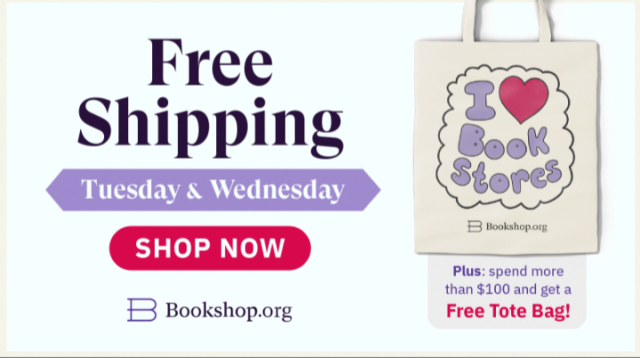 Bookshop.org ad. An image of a cute (possibly canvas) tote bag that says "I heart book stores" is featured beside sales text. Free shipping Tuesday and Wednesday. Plus spend more than $100 and get a free tote bag.