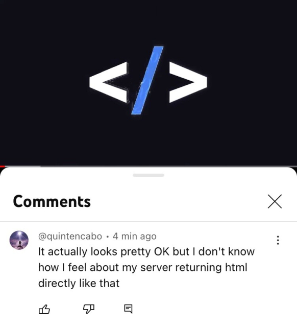 A comment saying "it actually looks pretty OK but I don't know how I feel about my server returning html directly like that"