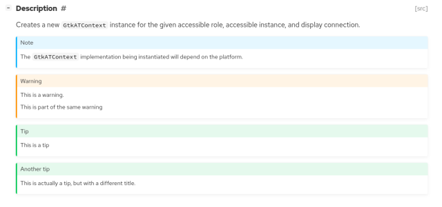 A fragment of a page of GTK documentation generated by gi-docgen, showing support for admonitions; in order from the top to the bottom: a note, highlighted in blue; a warning, highlighted in orange; a tip, highlighted in green; and another tip with a custom title.
