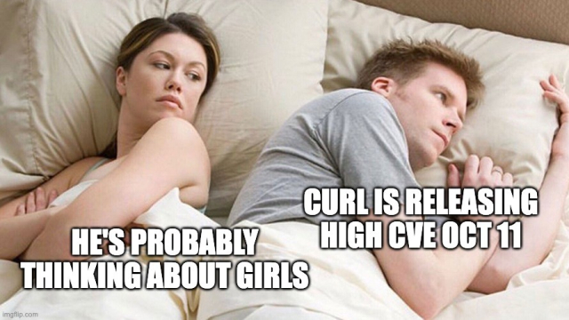 women: he's probably thinking about girls

man: curl is releasing high CVE Oct 11