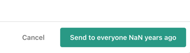 A green button from Substack, reading "Send to everyone NaN years ago"
