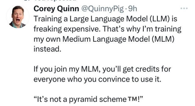 Training a Large Language Model (LLM) is freaking expensive. That’s why I’m training my own Medium Language Model (MLM) instead.   If you join my MLM, you’ll get credits for everyone who you convince to use it.   “It’s not a pyramid scheme™️!”
