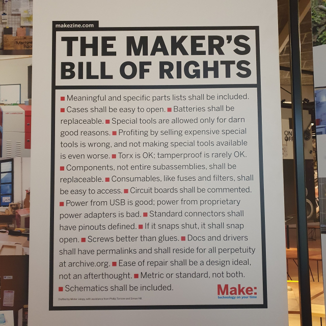 Makezine.com: The Maker's Bill of Rights (original 'Maker' = website name)

    Meaningful and specific parts lists shall be included.
    Cases shall be easy to open.
    Batteries shall be replaceable.
    Special tools are allowed only for darn good reasons.
    Profiting by selling expensive special tools is wrong, and not making special tools available is even worse.
    Torx is OK; tamperproof is rarely OK.
    Components, not entire subassemblies, shall be replaceable.
    Consumables, like fuses and filters, shall be easy to access.
    Circuit boards shall be commented. Power from USB is good; power from proprietary power adapters is bad.
    Standard connectors shall have pinouts defined.
    If it snaps shut, it shall snap open.
    Screws better than glues.
    Docs and drivers shall have permalinks and shall reside for all perpetuity at archive.org.
    Maker's Bill of Rights - RF CafeEase of repair shall be a design ideal, not an afterthought.
    Metric or standard, not both.
    Schematics shall be included.

Drafted by Mister Jalopy, with assistance from Phillip Torrone and Simon Hill. 