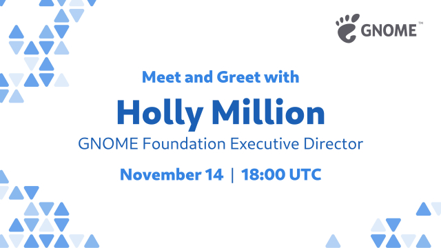 Meet and Greet with Holly Million, GNOME Foundation Executive Director. Nov 14 18:00 UTC