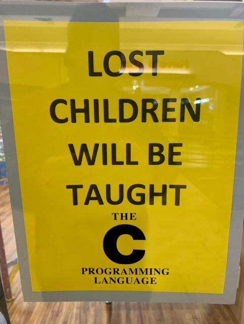 LOST
CHILDREN
WILL BE
TAUGHT
the
C
programming
language